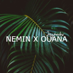 NEMIN NEMIN X OUANA
