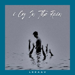 I CRY IN THE RAIN