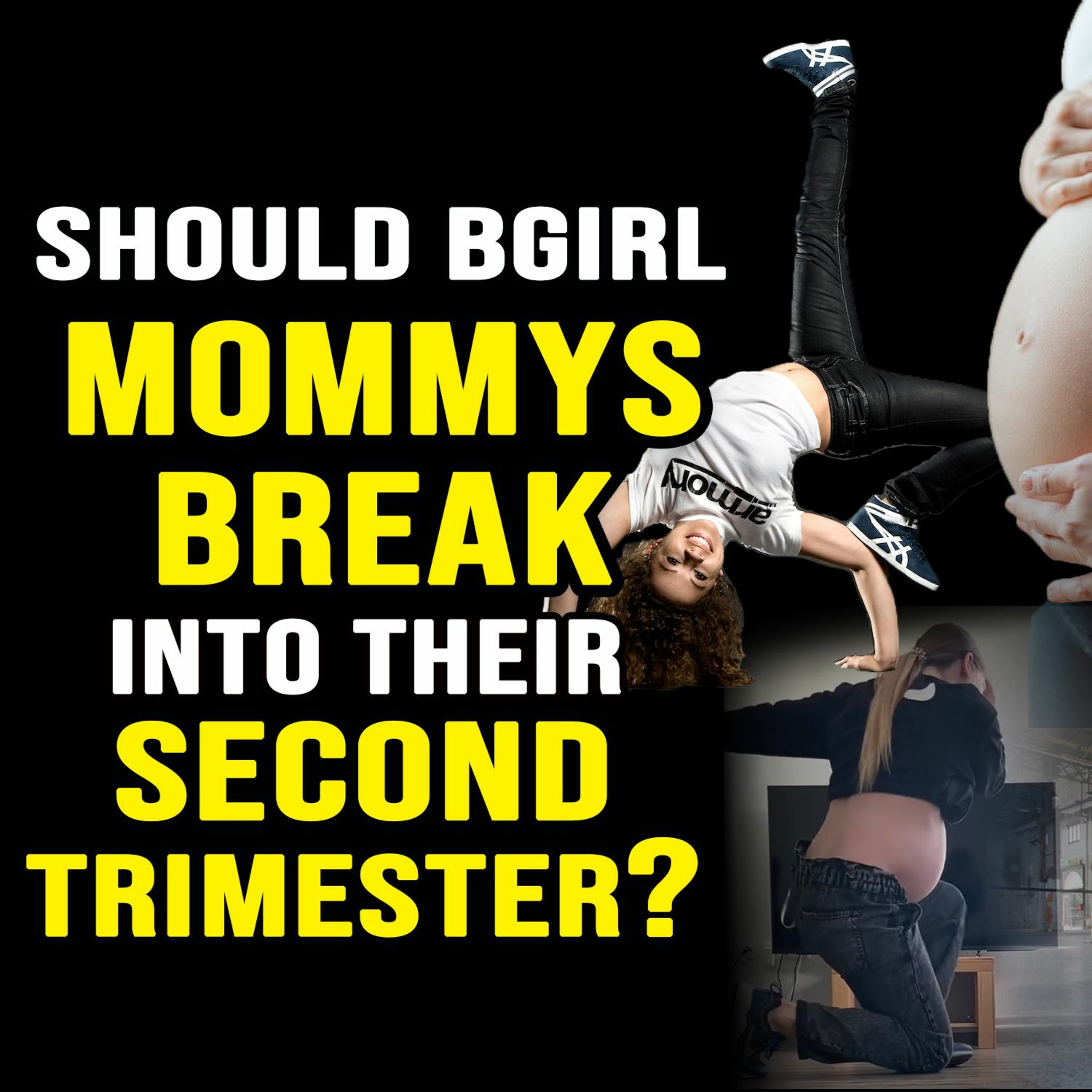 Should Bgirl Mommys Break Into Their 2nd Trimester?