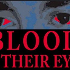 Blood in there eyes