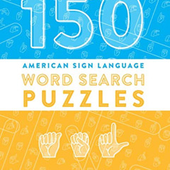 [GET] KINDLE 🖌️ 150 American Sign Language Word Search Puzzles: ASL Fingerspelling A