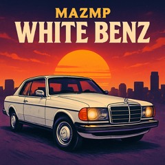 White Benz (pt. 2)