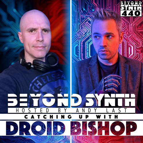Beyond Synth - 440 - Catching Up With Droid_Bishop