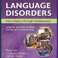 [Read Pdf] 💖 Language Disorders from Infancy through Adolescence: Listening, Speaking, Reading, Wr