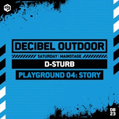 D-Sturb [Playground 04: Story] [LIVE] | Decibel outdoor 2023 | Mainstage | Saturday