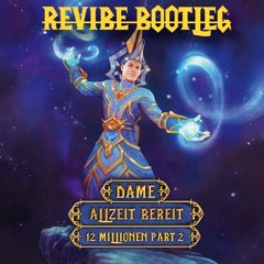 Dame - Allzeit Bereit (12 Millionen Part 2) [Revibe Bootleg]