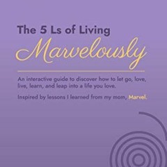 GET [EBOOK EPUB KINDLE PDF] The 5 Ls of Living Marvelously: An interactive guide to d