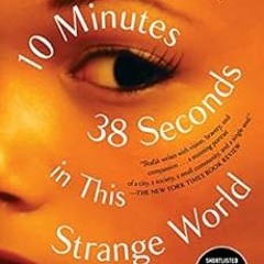 View PDF EBOOK EPUB KINDLE 10 Minutes 38 Seconds in This Strange World by Elif Shafak 💞