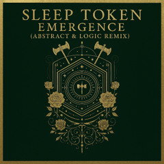 Sleep Token - Emergence (Abstract & Logic Remix) (FREE D/L)