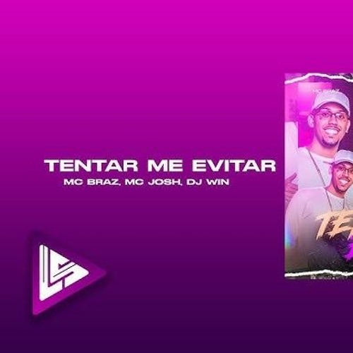 MC Josh_ MC Braz e DJ Win - Tentar me Evitar (Clipe Oficial)(MP3_128K).mp3