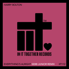 Harry Bolton, Sebb Junior - Everything's Alright (Sebb Junior Remix)