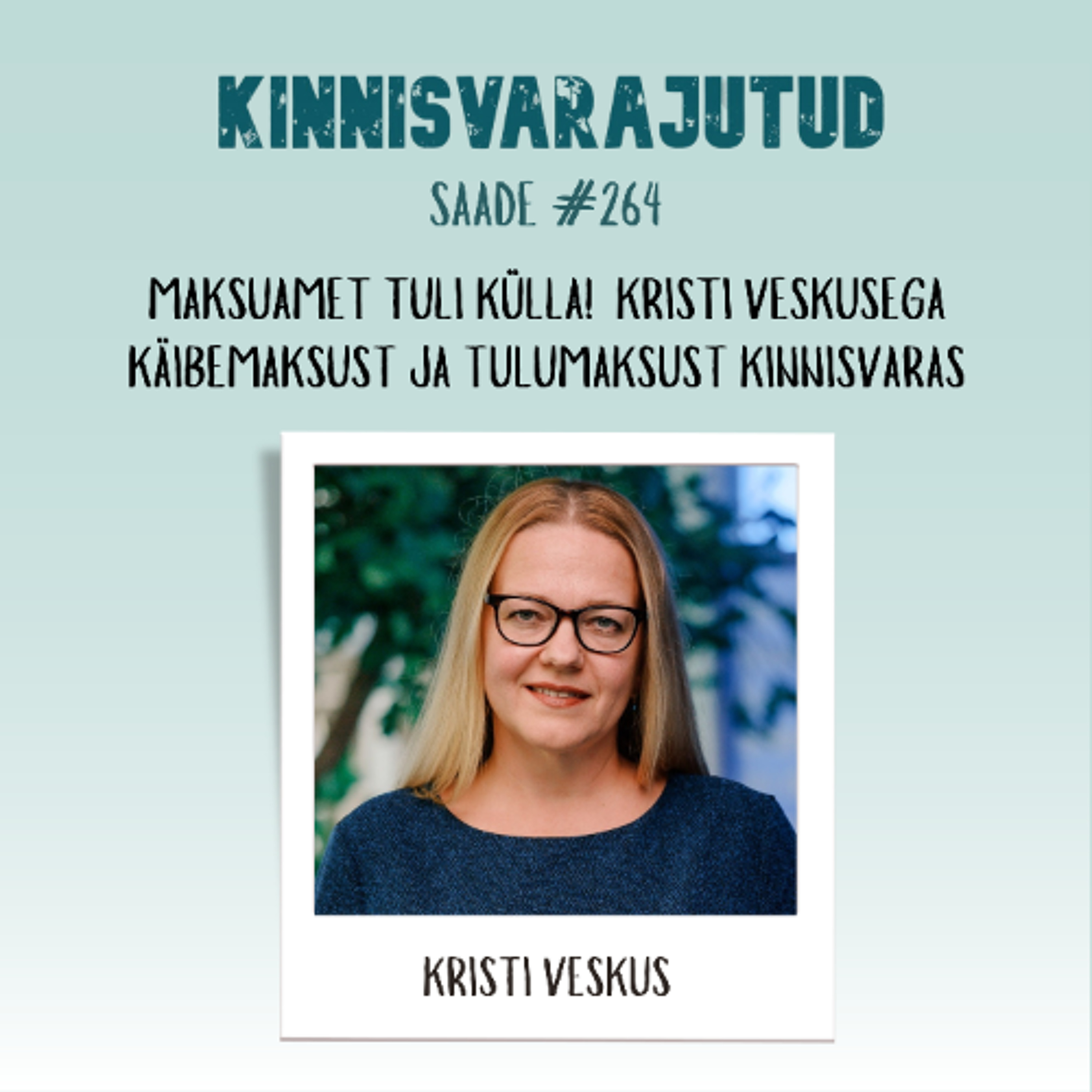 #264 | Maksuamet tuli külla! Kristi Veskusega käibemaksust ja tulumaksust kinnisvaras