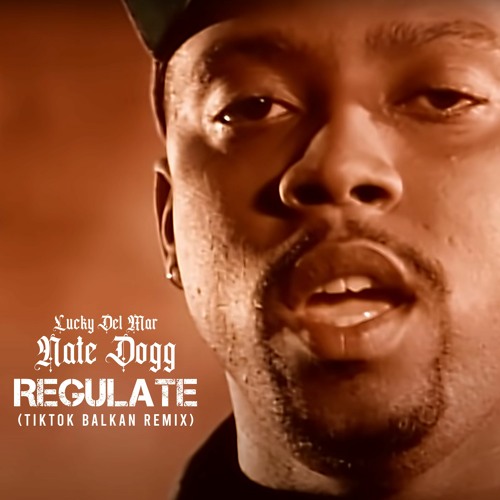 Stream Lucky Del Mar X Nate Dogg Regulate (TIKTOK Balkan Remix) by