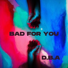 Bad For You