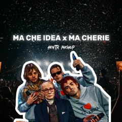 MA CHE IDEA x MA CHERIE (HVNTR mashup) [FREE DOWNLOAD]