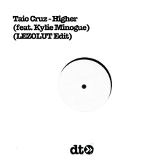 Taio Cruz - Higher (feat. Kylie Minogue) (LEZOLUT Edit) [F/Download]