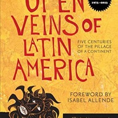 Read EBOOK EPUB KINDLE PDF Open Veins of Latin America: Five Centuries of the Pillage