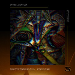 PSYCHEDELIA SERIES - PELAGUS