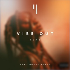Vibe Out - Tems (YHY Afro House Edit)