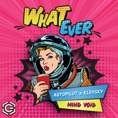 Autopilot X Kleysky X Mind Void - What Ever [Free Download]