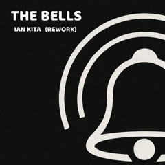 Ian Kita - The Bells (IAN KITA Rework)