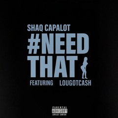 #NEEDTHAT (feat. lougotcash)