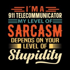 pdf i'm a 911 telecommunicator my level of sarcasm depends on your level o