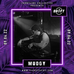 Frontline Collective Presents - Shift Ft. Mudgy (9/04/22)