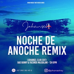 Noche De Anoche Remix (Johansel Club Edit) - Bad Bunny & Facundo Majdalani - 124 bpm