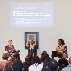 Table ronde du 21 Septembre -Madame Zo, Matières sans titre,vers le décloisonnement d'une exposition