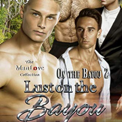 [ACCESS] EPUB 📪 Lust on the Bayou [On the Bayou 2] (Siren Publishing Menage Amour Ma