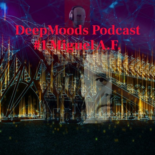 DeepMoods Podcast #1 Miguel A.F.