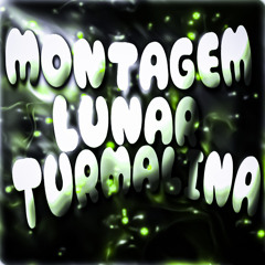 Montagem Lunar Turmalina
