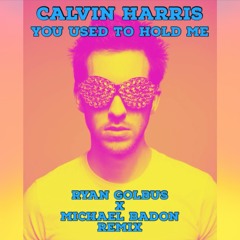 You Used To Hold Me - Calvin Harris (Ryan Golbus X Michael Badon Remix) 07.12.2022