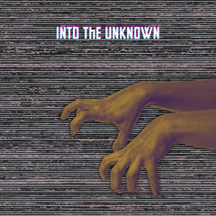 Into The Unknown