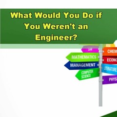 If Not Engineering, What Would You Do? - Episode 327