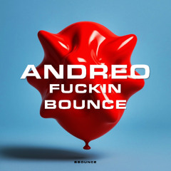 Andreo - FUCKIN BOUNCE | BBOUNCE