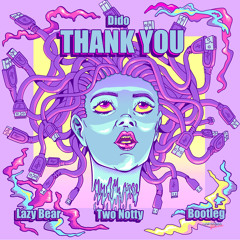 Dido - Thank You (Lazy Bear, TwoNotty Bootleg)[FREEDL]