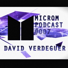 Microm Podcast #007 - David Verdeguer