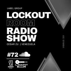 Cesar Zu - LockoutRoom RadioShow 72