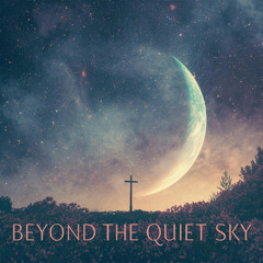 静かな空の向こうへ - Beyond the Quiet Sky -
