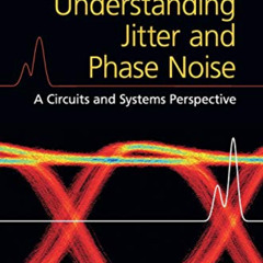[FREE] KINDLE ✔️ Understanding Jitter and Phase Noise: A Circuits and Systems Perspec