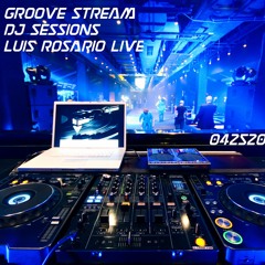 Groove Stream DJ Sessions Luis Rosario Live 042520