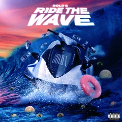 Ride The Wave - Solo E Prod By Ransom