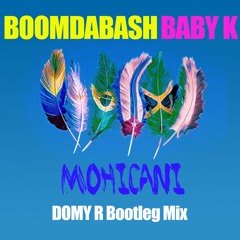 BOOMDABASH BABY K - Mohicani (DOMY R Bootleg Mix)