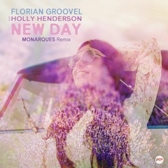 Florian Groovel Ft. Holly Henderson - New Day (MONARQUES Remix)