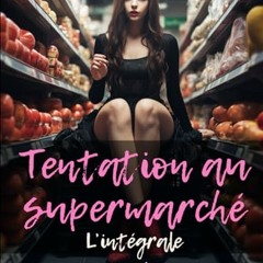 [TÉLÉCHARGER] Tentation au supermarché - L'intégrale (French Edition) au format PDF - DinWNAE3F1