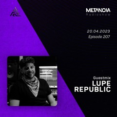 Metanoia pres. Lupe Republic [Exclusive Guestmix]