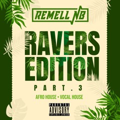 RAVERS EDITION VOL 3 (AFRO HOUSE & VOCAL HOUSE)