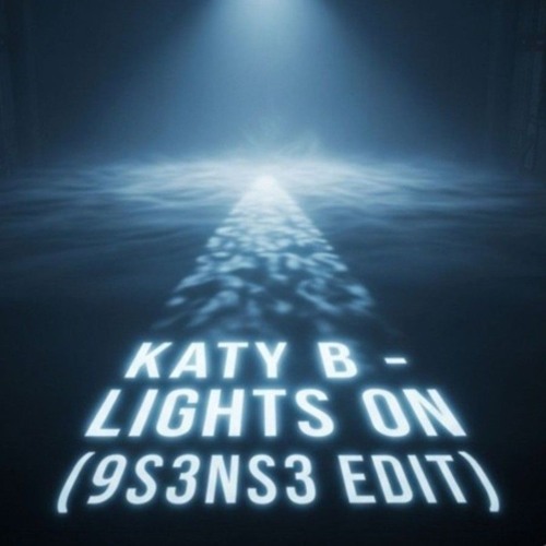 FREE DL | KATY B - LIGHTS ON (9S3NS3 EDIT)